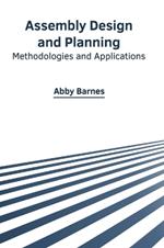 Assembly Design and Planning: Methodologies and Applications