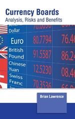 Currency Boards: Analysis, Risks and Benefits