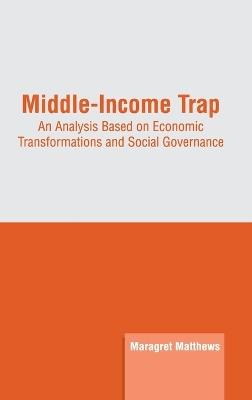 Middle-Income Trap: An Analysis Based on Economic Transformations and Social Governance - cover