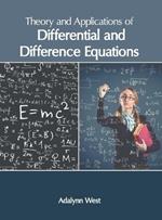 Theory and Applications of Differential and Difference Equations
