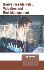 Derivatives Markets, Valuation and Risk Management