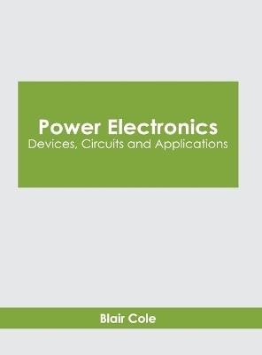 Power Electronics: Devices, Circuits and Applications - cover