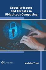 Security Issues and Threats in Ubiquitous Computing