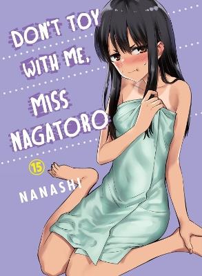 Don't Toy With Me Miss Nagatoro, Volume 15 - Nanashi - cover