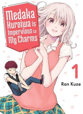 Medaka Kuroiwa Is Impervious to My Charms 1 - Ran Kuze - cover