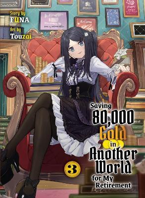 Saving 80,000 Gold In Another World For My Retirement 3 (light Novel) - Funa - cover
