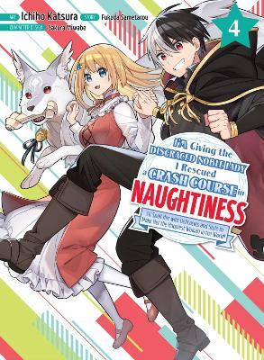 I'm Giving The Disgraced Noble Lady I Rescued A Crash Course In Naughtiness 4 - Sametarou Fukada - cover