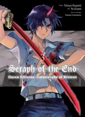 Seraph Of The End: Guren Ichinose: Catastrophe At Sixteen (manga) 3 - Takaya Kagami - cover