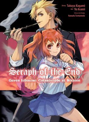 Seraph Of The End: Guren Ichinose: Catastrophe At Sixteen (manga) 4 - Takaya Kagami - cover