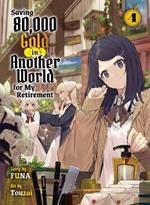 Saving 80,000 Gold In Another World For My Retirement 4 (light Novel)