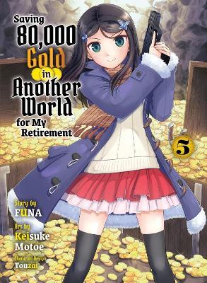 Saving 80,000 Gold in Another World for my Retirement 5 (light novel) - Funa - cover