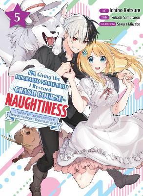 I'm Giving The Disgraced Noble Lady I Rescued A Crash Course In Naughtiness 5 - Sametarou Fukada - cover