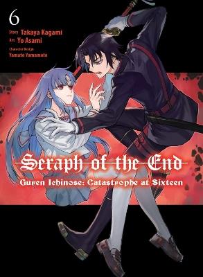Seraph of the End: Guren Ichinose: Catastrophe at Sixteen (manga) 6 - Takaya Kagami - cover