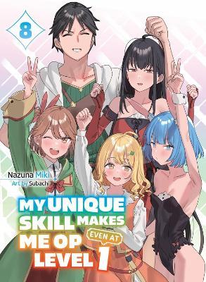My Unique Skill Makes Me OP even at Level 1 Vol 8 (light novel) - Nazuna Miki,Subachi - cover