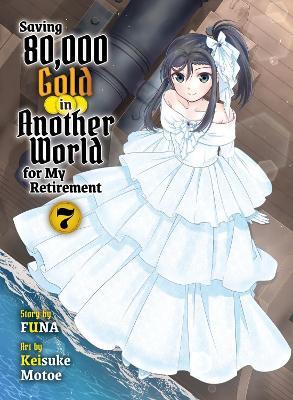 Saving 80,000 Gold in Another World for my Retirement 7 (light novel) - Funa - cover