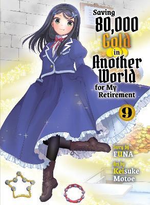 Saving 80,000 Gold in Another World for my Retirement 9 (light novel) - Funa - cover