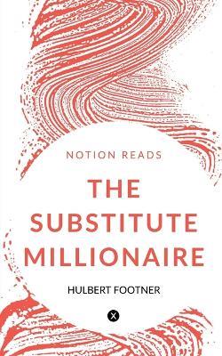 The Substitute Millionaire - Hulbert Footner - cover