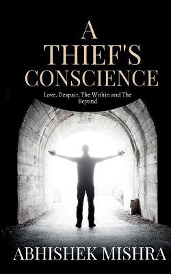 A Thief's Conscience - Abhishek Mishra - cover