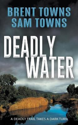 Deadly Water - Brent Towns,Sam Towns - cover