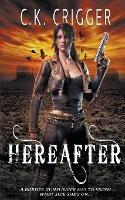 Hereafter - C K Crigger - cover