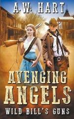 Avenging Angels: Wild Bill's Guns