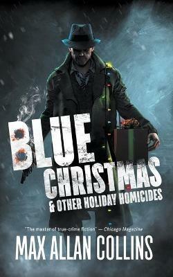 Blue Christmas and Other Holiday Homicides - Max Allan Collins - cover