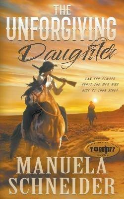 The Unforgiving Daughter - Manuela Schneider - cover