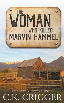 The Woman Who Killed Marvin Hammel - C K Crigger - cover