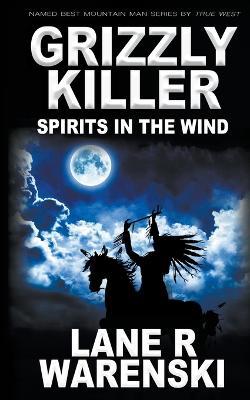 Grizzly Killer: Spirits in The Wind - Lane R Warenski - cover