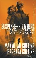 Suspense-His & Hers: Tales of Love and Murder - Max Allan Collins,Barbara Collins - cover