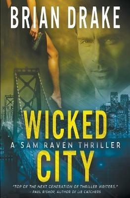Wicked City: A Sam Raven Thriller - Brian Drake - cover