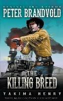 The Killing Breed: A Western Fiction Classic - Peter Brandvold - cover