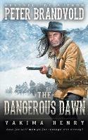 The Dangerous Dawn: A Western Fiction Classic - Peter Brandvold - cover