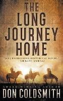 The Long Journey Home: An Authentic Western Novel