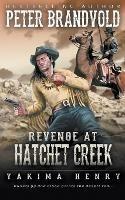 Revenge at Hatchet Creek: A Western Fiction Classic - Peter Brandvold - cover