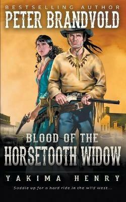 Blood of the Horsetooth Widow: A Western Fiction Classic - Peter Brandvold - cover
