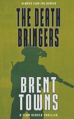 The Death Bringers: A Team Reaper Thriller - Brent Towns - cover