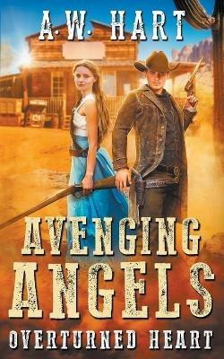 Avenging Angels: Overturned Heart - A W Hart - cover