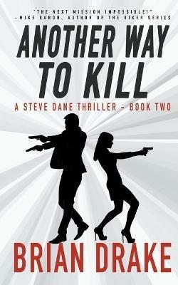 Another Way To Kill: A Steve Dane Thriller - Brian Drake - cover