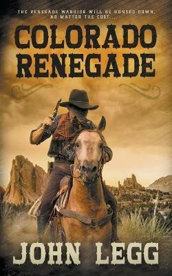 Colorado Renegade - John Legg - cover