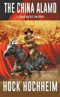 The China Alamo: A Johann Gunther Novel - Hock Hochheim - cover