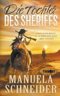 Die Tochter des Sheriffs - Manuela Schneider - cover