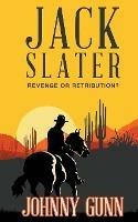 Jack Slater: Revenge or Retribution? - Johnny Gunn - cover