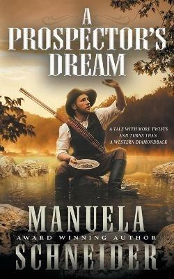 A Prospector's Dream - Manuela Schneider - cover