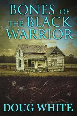 Bones of the Black Warrior - Doug White - cover