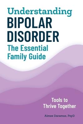 Understanding Bipolar Disorder - Aimee Daramus PsyD - cover