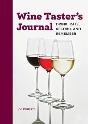 Wine Taster's Journal: Drink, Rate, Record, and Remember - Joe Roberts - cover