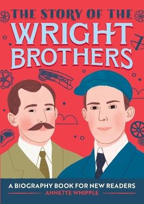The Story of the Wright Brothers - Annette Whipple - cover