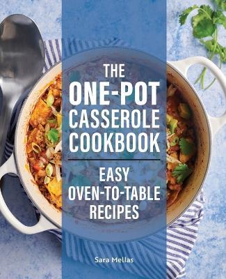 The One-Pot Casserole Cookbook - Sara Mellas - cover