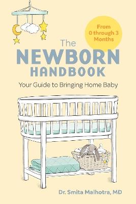 The Newborn Handbook: Your Guide to Bringing Home Baby - Smita Malhotra - cover